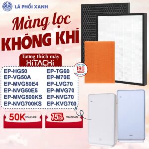 Màng lọc tương thích máy HITACHI EP-M70E | EP-LVG70 | EP-MVG70 | EP-NVG70 | EP-NVG700KS | EP-NVG50E5 | EP-HG50 | EP-TG60
